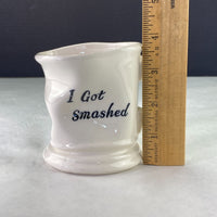 Vintage I Got Smashed Coffee Cup Mug Lugenes Japan